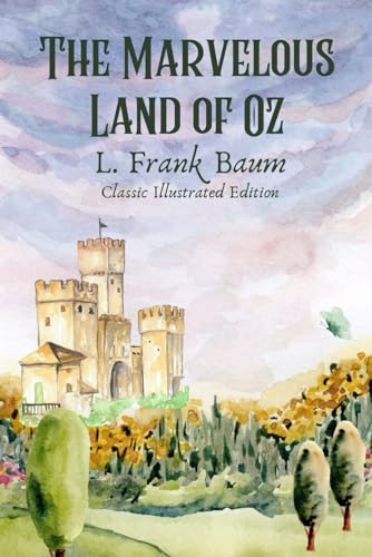 The Marvelous Land of Oz: Classic Illustrated Edition von Independently published